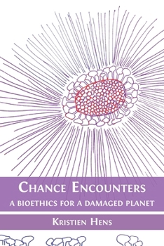 Paperback Chance Encounters: A Bioethics for a Damaged Planet Book