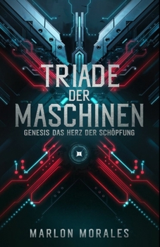 Paperback Triade der Maschinen: Genesis - Das Herz der Schöpfung [German] Book