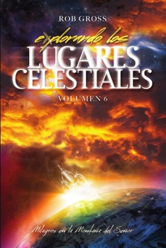 Paperback Explorando los Lugares Celestiales - Volumen 6: Milagros en la Montaña del Señor [Spanish] Book