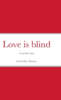 Hardcover Love is blind: A real love story Book
