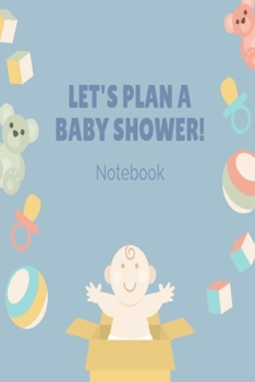 Let's Plan a Baby Shower Notebook: Blue baby shower cute toys lined paperback jotter