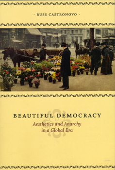 Hardcover Beautiful Democracy: Aesthetics and Anarchy in a Global Era Book