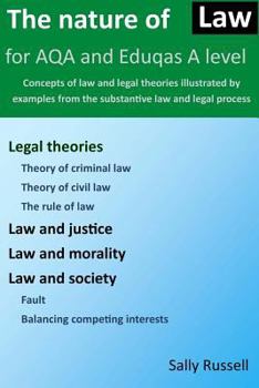 Paperback The Nature of Law for AQA and Eduqas A Level: Concepts of law and legal theories illustrated by examples from the substantive law and legal process Book