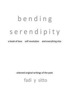 Hardcover Bending Serendipity a Book of Love Self Revolution and Everything Else Book