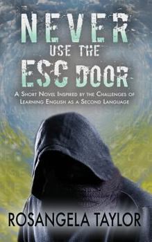 Paperback Never Use the ESC Door: A Short Novel Inspired by the Challenges of Learning English as a Second Language Book