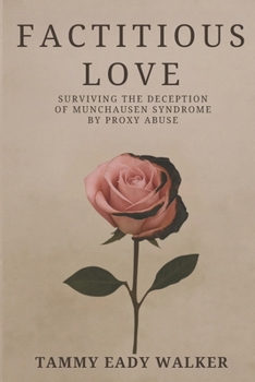Paperback Factitious Love: Surviving the Deception of Munchausen Syndrome by Proxy Abuse Book