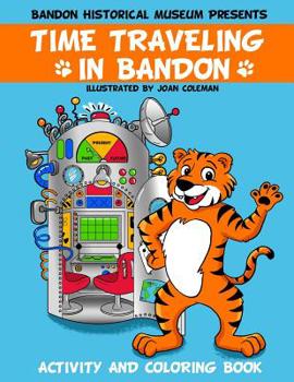 Paperback Time Traveling in Bandon: Activity and Coloring Book