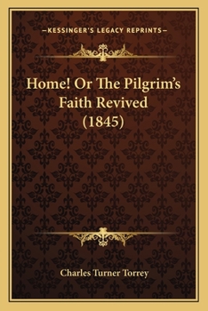 Paperback Home! Or The Pilgrim's Faith Revived (1845) Book