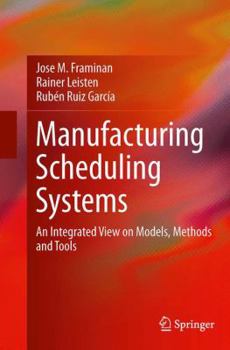 Paperback Manufacturing Scheduling Systems: An Integrated View on Models, Methods and Tools Book