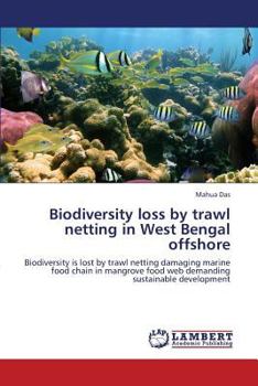 Paperback Biodiversity loss by trawl netting in West Bengal offshore Book