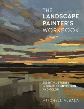 Paperback The Landscape Painter's Workbook: Essential Studies in Shape, Composition, and Color Book
