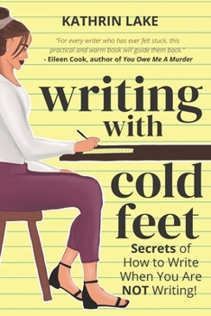 Paperback Writing with Cold Feet: Secrets of How to Write When You Are NOT Writing Book