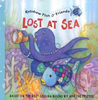 Rainbow Fish and His Friends: Lost at Sea (Rainbow Fish His & Friends) - Book  of the Rainbow Fish and Friends