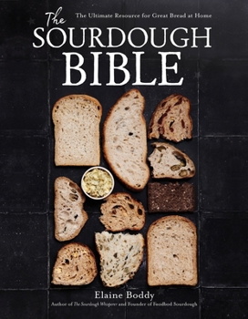 Hardcover The Sourdough Bible: The Ultimate Resource for Great Bread at Home Book