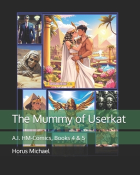The Mummy of Userkat: A.I. HM-Comics, Books 4 & 5