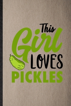 Paperback This Girl Loves Pickles: Lined Notebook For Pickle Vegan Keep Fit. Funny Ruled Journal For Healthy Lifestyle. Unique Student Teacher Blank Comp Book