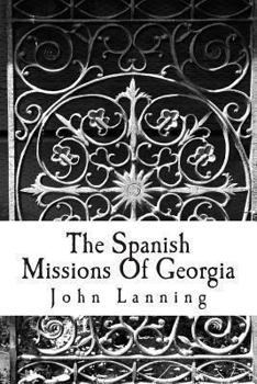 Paperback The Spanish Missions Of Georgia Book