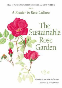 Hardcover The Sustainable Rose Garden: A Reader in Rose Culture Book