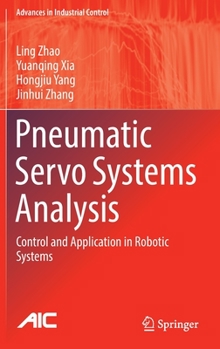 Hardcover Pneumatic Servo Systems Analysis: Control and Application in Robotic Systems Book