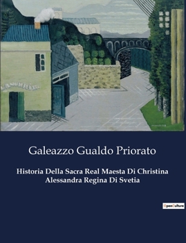 Paperback Historia Della Sacra Real Maesta Di Christina Alessandra Regina Di Svetia [Italian] Book