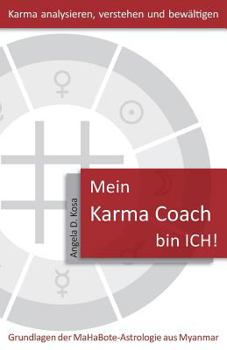 Paperback Mein Karma Coach bin ICH!: Grundlagen der MaHaBote Astrologie aus Myanmar (Burma) [German] Book