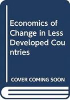 Hardcover Economics of Change in Less Developed Countries Book
