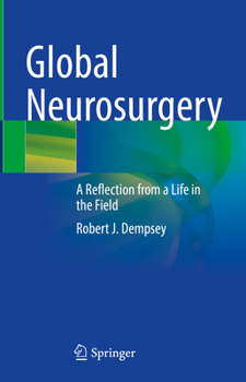 Hardcover Global Neurosurgery: A Reflection from a Life in the Field Book
