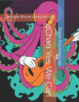 Paperback 4Chan Yes We Can: Because Wiccan chicks are cool Book