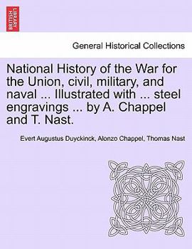 Paperback National History of the War for the Union, civil, military, and naval ... Illustrated with ... steel engravings ... by A. Chappel and T. Nast. Book