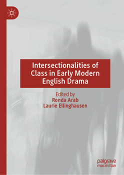Hardcover Intersectionalities of Class in Early Modern English Drama Book