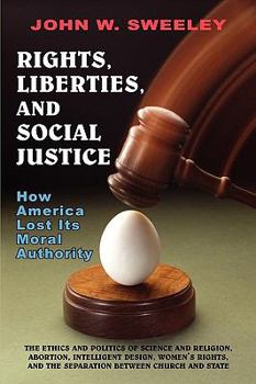 Paperback Rights, Liberties, and Social Justice: How America Lost Its Moral Authority Book