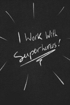 I Work With Superheros.: funny lined notebook Business & Professional Humor