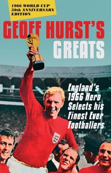 Paperback Geoff Hurst's Greats: England's 1966 Hero Selects His Finest Ever Footballers Book