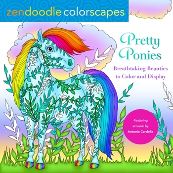 Paperback Zendoodle Colorscapes: Pretty Ponies: Breathtaking Beauties to Color and Display Book