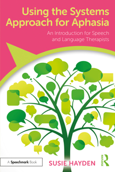 Paperback Using the Systems Approach for Aphasia: An Introduction for Speech and Language Therapists Book