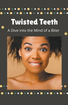 Paperback Twisted Teeth A Dive into the Mind of a Biter Book