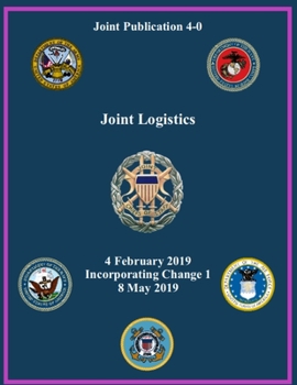 Paperback Joint Logistics: Joint Publication 4-0 May 2019 Book