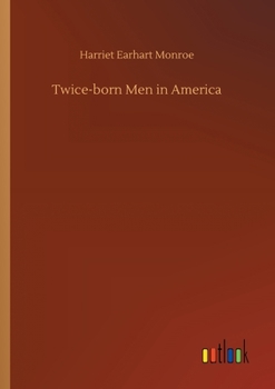 Twice-born men in America: Or, The psychology of conversion as seen by a Christian psychologist in rescue mission work