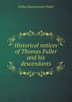 Paperback Historical notices of Thomas Fuller and his descendants Book