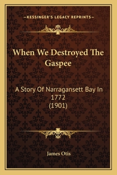 When We Destroyed the Gaspee: A Story of Narragansett Bay in 1772