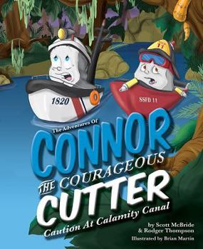 Hardcover The Adventures of Connor the Courageous Cutter: Caution at Calamity Canal Book