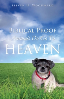 Paperback Biblical Proof Animals Do Go To Heaven Book