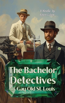 Paperback The Bachelor Detectives: of Gay Old St. Louis Book