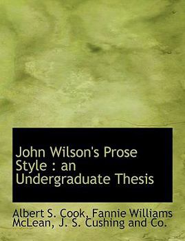 Paperback John Wilson's Prose Style: An Undergraduate Thesis Book