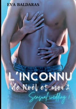 Paperback L'inconnu de Noël et moi 2: Sensual wedding ! [French] Book