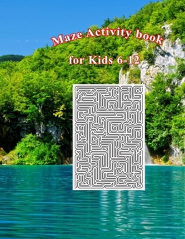 Paperback Maze Activity Book for Kids 6-12: An Amazing Maze Activity Book for Kids. Size 8.5"x11"/150pages Book