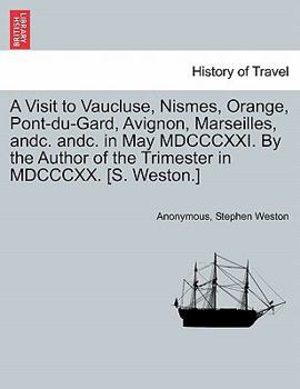 Paperback A Visit to Vaucluse, Nismes, Orange, Pont-Du-Gard, Avignon, Marseilles, Andc. Andc. in May MDCCCXXI. by the Author of the Trimester in MDCCCXX. [S. We Book