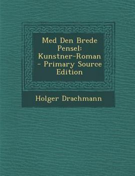 Paperback Med Den Brede Pensel: Kunstner-Roman [Danish] Book