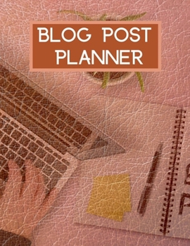 Paperback Blog Post Planner: Blog Content and Ideas Workbook Blogging Kit Organizer and Blog Post Notebook for Content Writers Gift Idea for Blogge Book