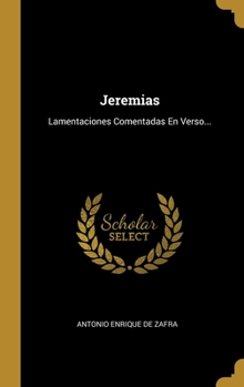 Hardcover Jeremias: Lamentaciones Comentadas En Verso... [Spanish] Book